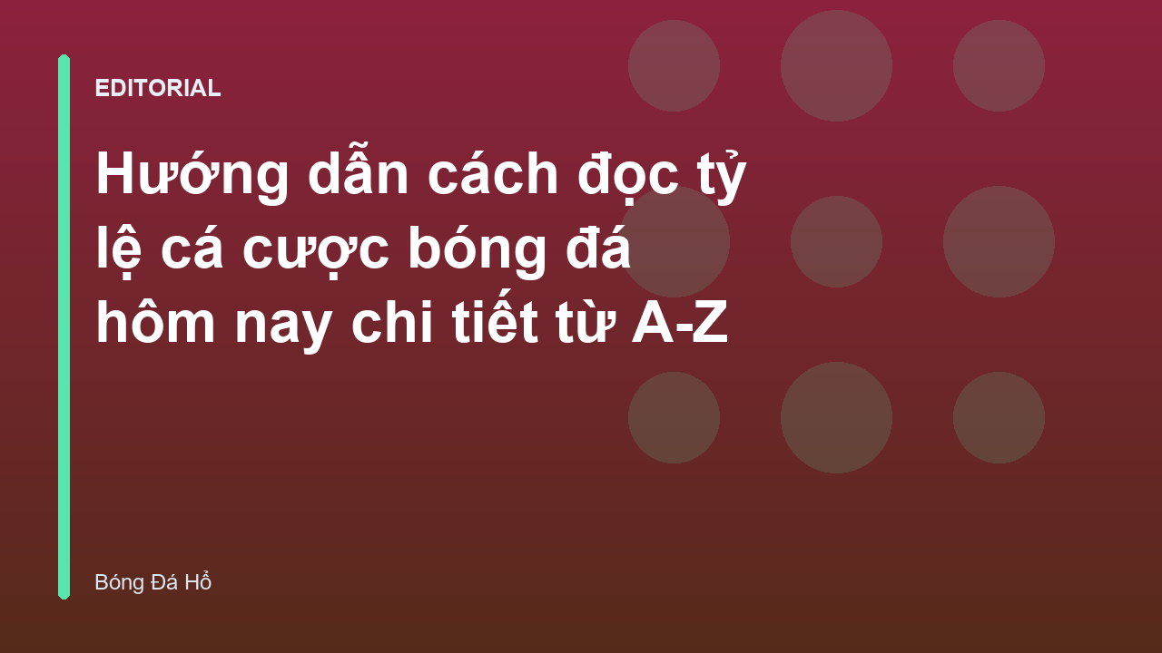Hướng dẫn cách đọc tỷ lệ cá cược bóng đá cơ bản