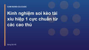 Read more about the article Kinh nghiệm soi kèo tài xỉu hiệp 1 cực chuẩn từ các cao thủ