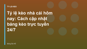 Read more about the article Tỷ lệ kèo nhà cái hôm nay: Cách cập nhật bảng kèo trực tuyến 24/7